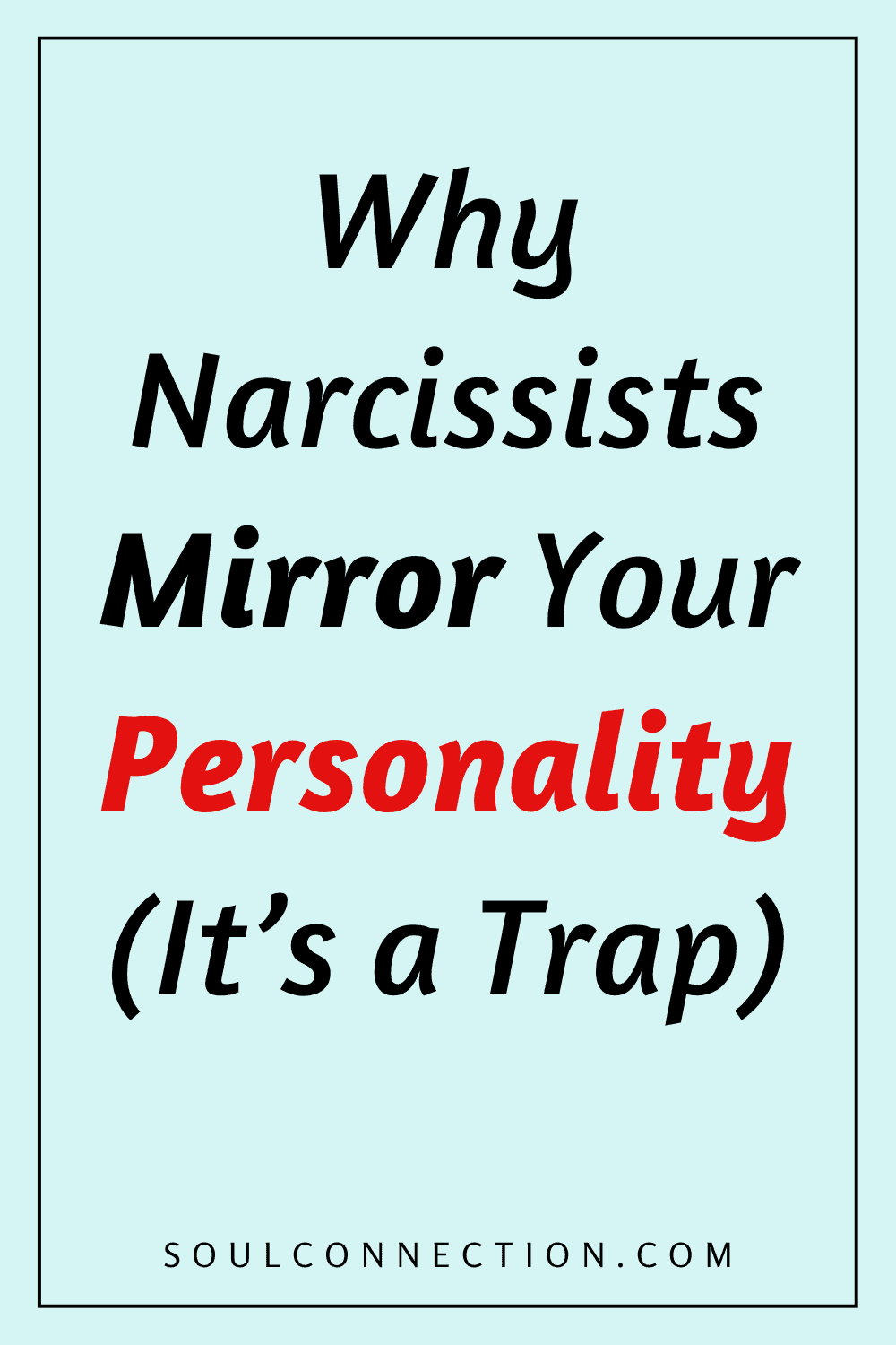 Warning: Narcissists Use Mirroring to Trap Your Personality and Manipulate You.