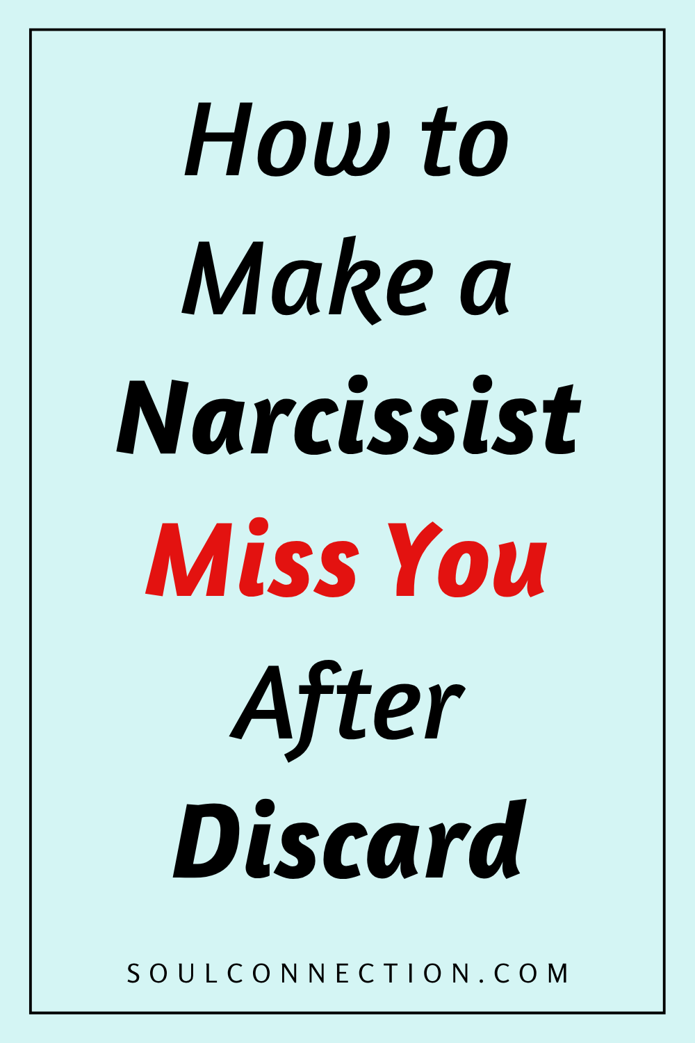 How to Make a Narcissist Miss You After Discard.