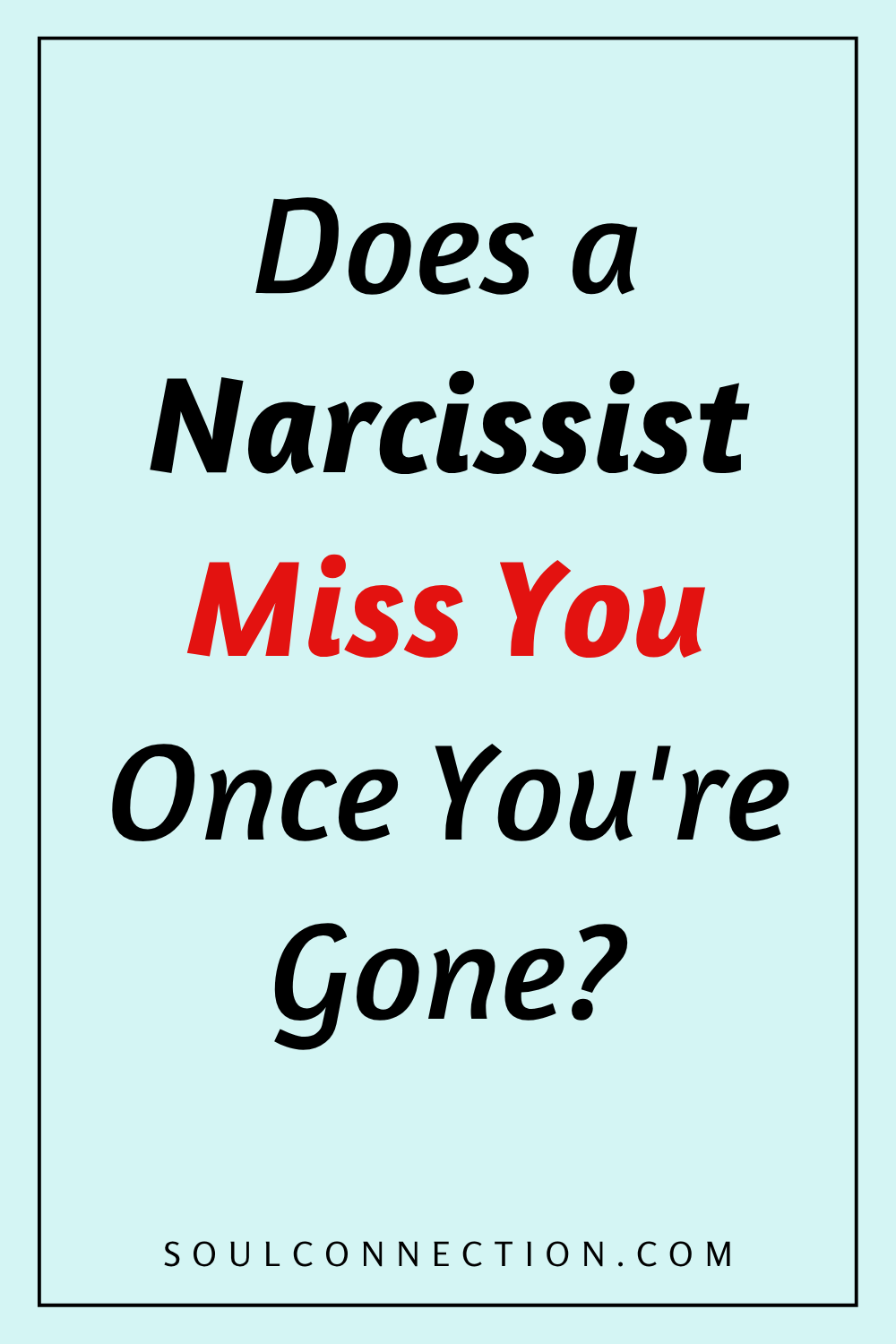 Does a narcissist truly miss you after youre gone? Reflect on emotional connection and separation.