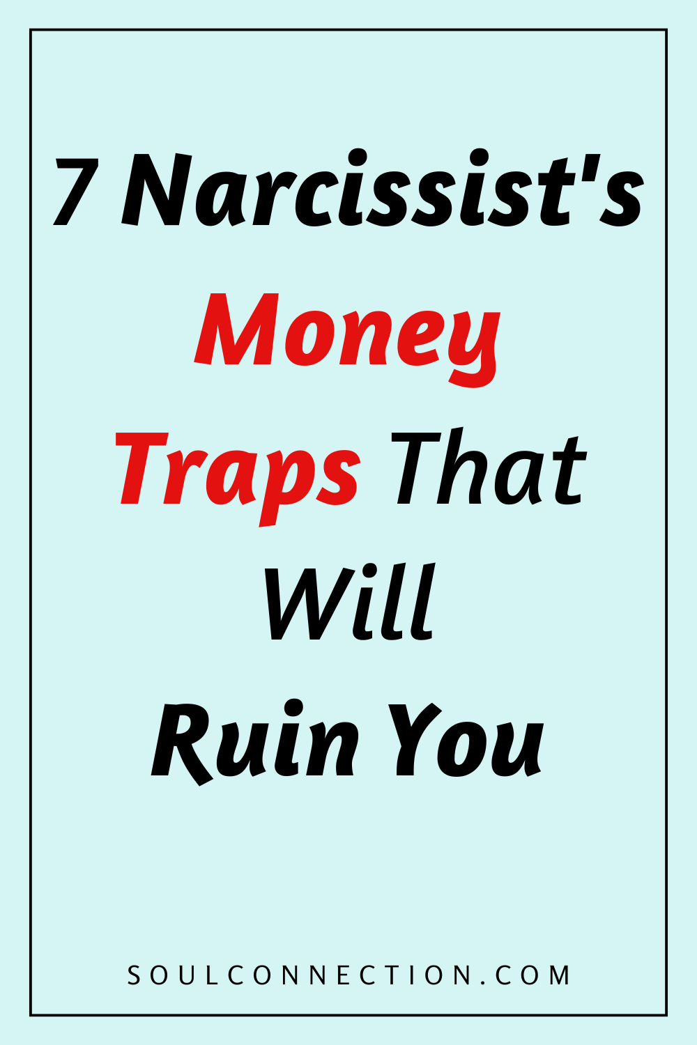 Warning about 7 Narcissist Money Traps That Can Destroy You.