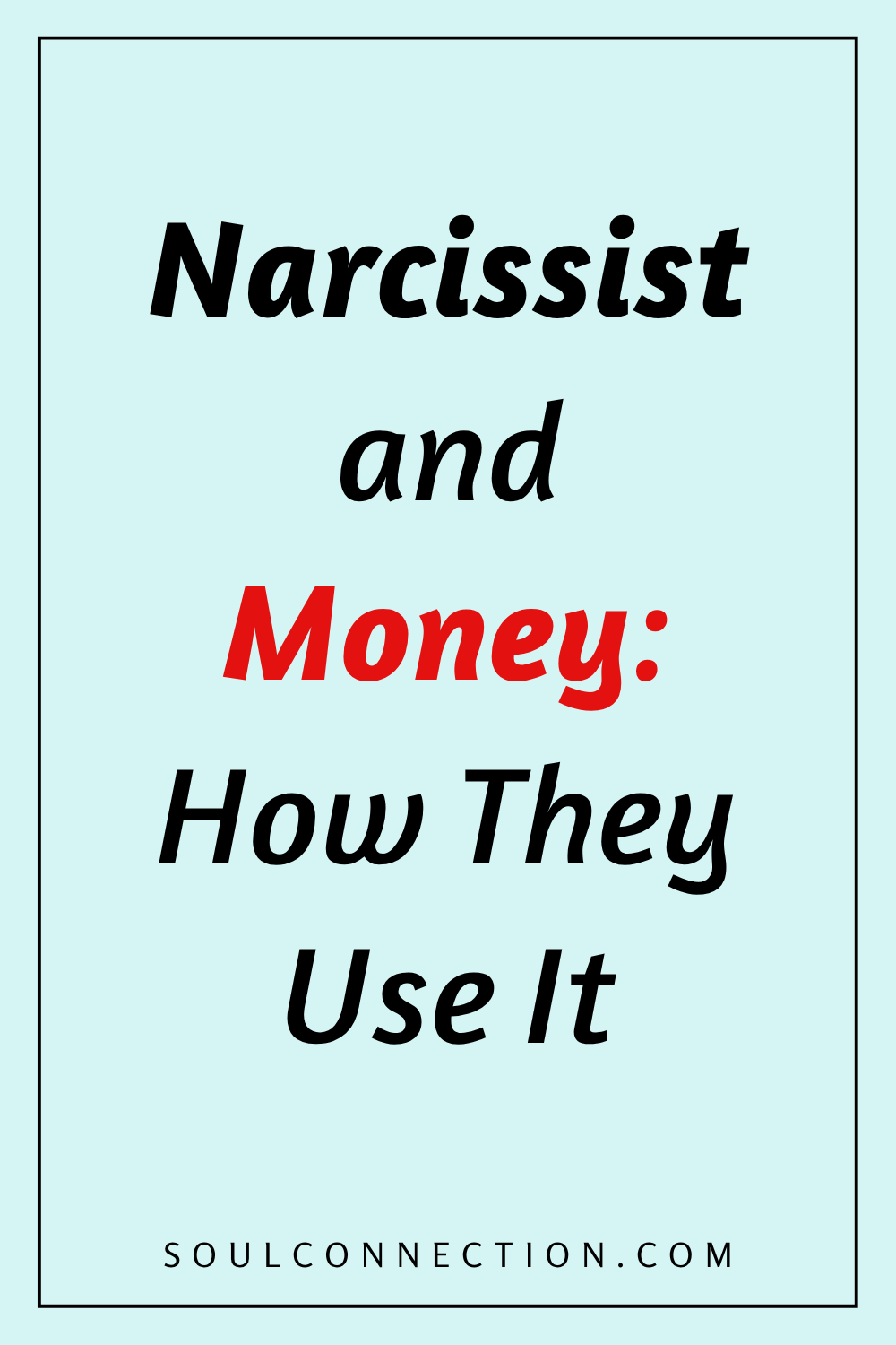 Narcissist and Money: How Narcissists Use Financial Power — SoulConnection.com