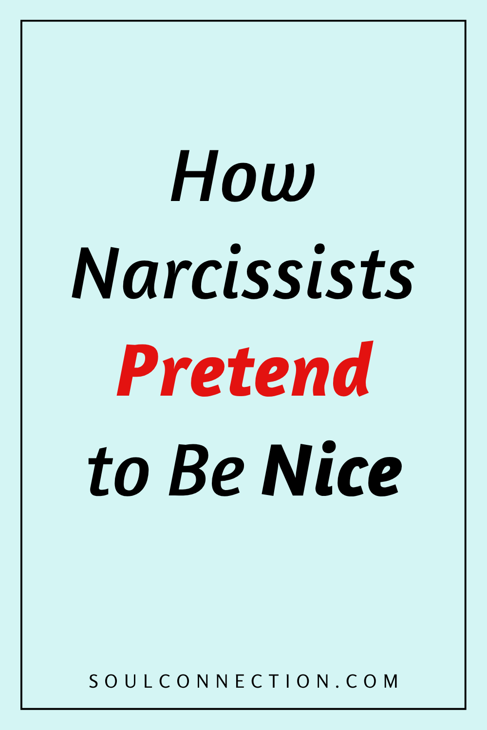 Understanding how narcissists pretend to be nice and deceive others.
