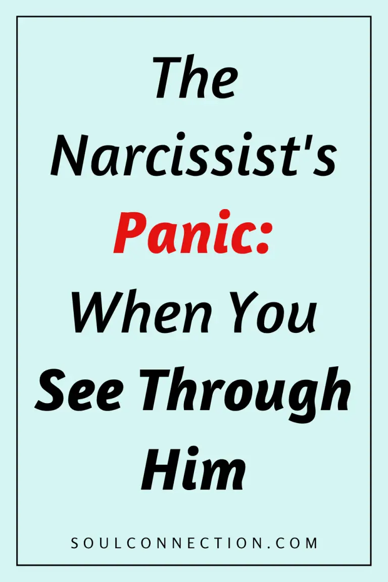 Narcissists Panic When You See Through Him — Empowerment and Awareness at SoulConnection.com.