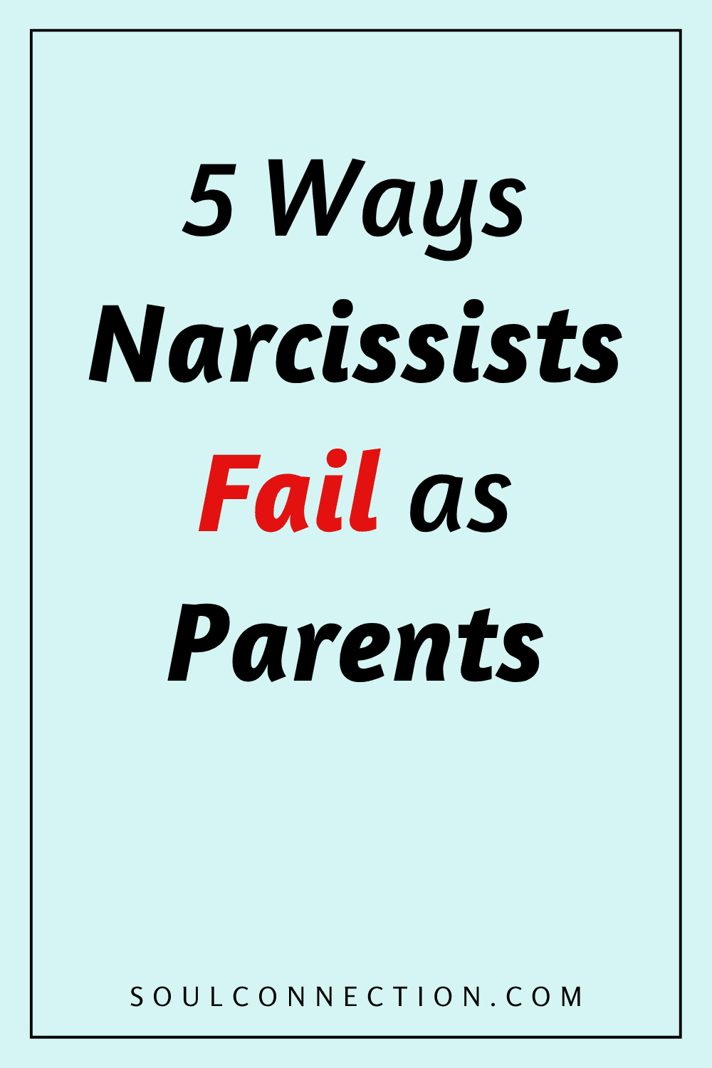 Five ways narcissist parents fail at healthy parenting.