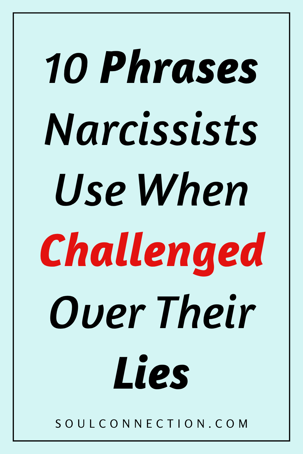 Common narcissist phrases used when their lies are challenged.