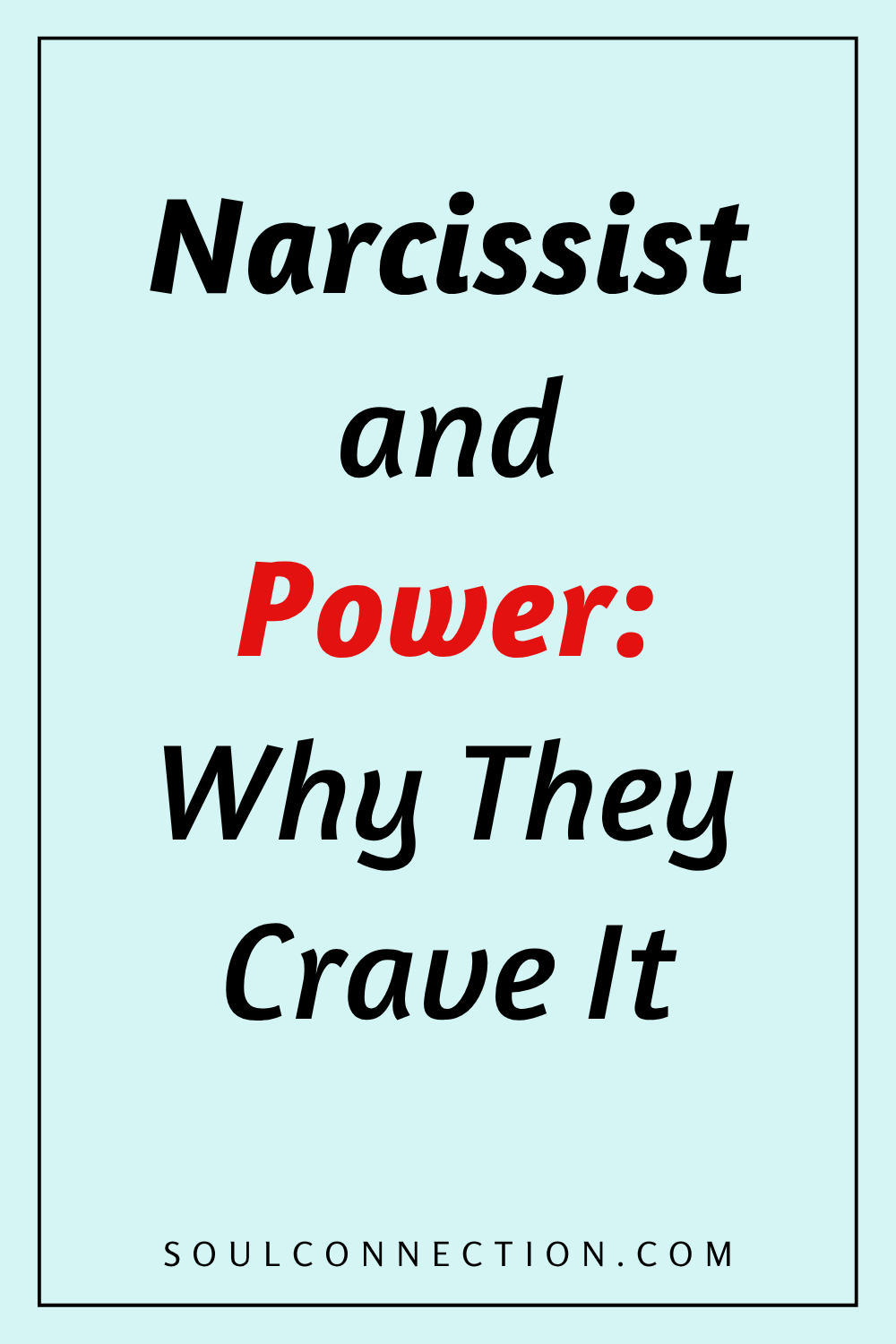 Narcissist and Power: Why Narcissists Crave Control and Influence.