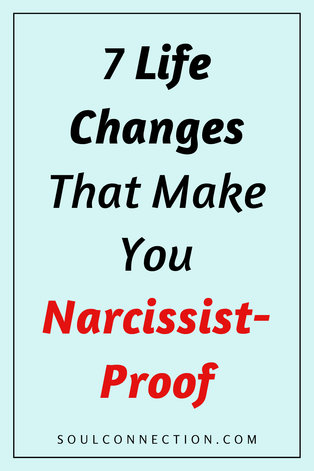 Seven key life changes to protect against narcissists and boost personal resilience.