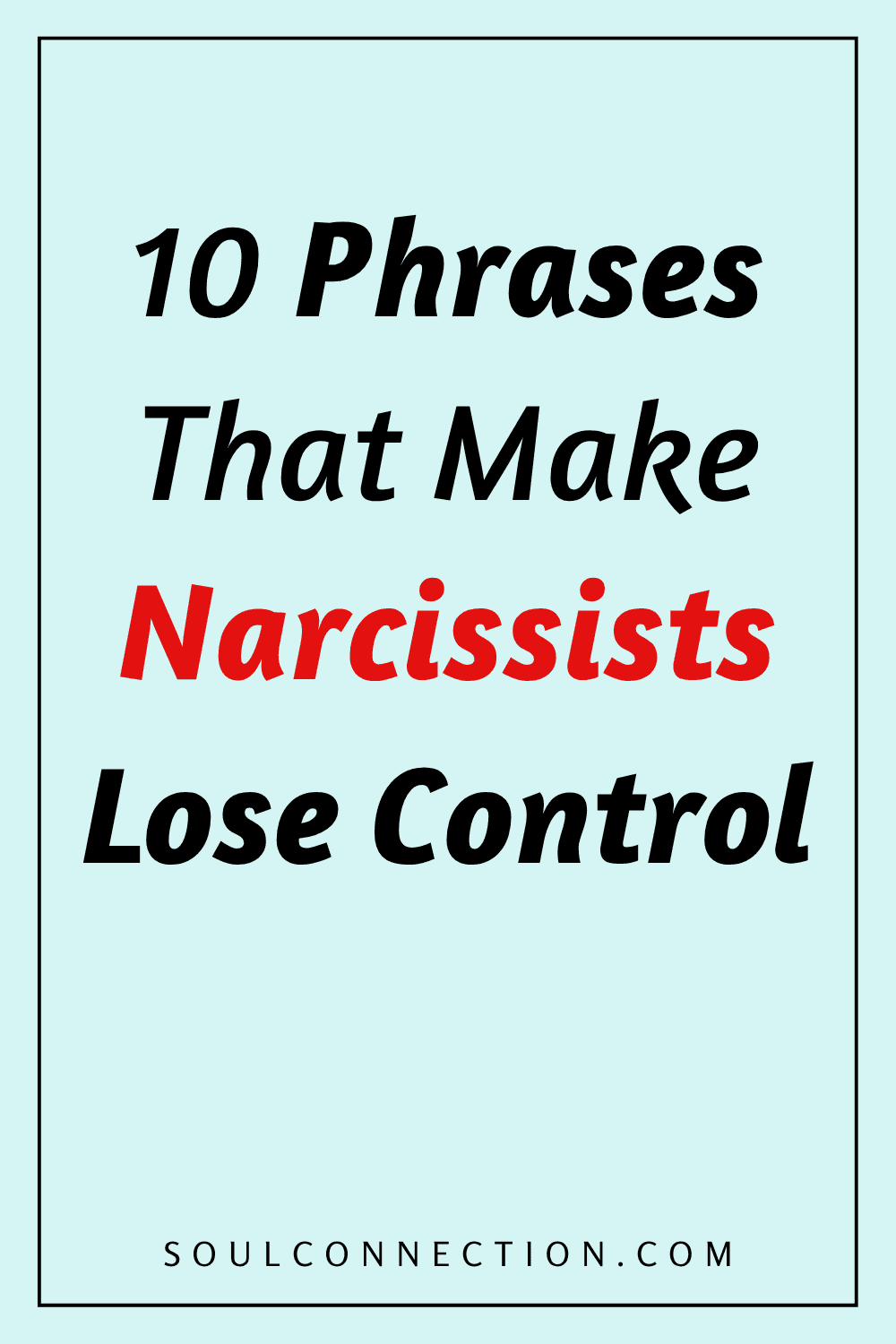 10 Powerful Phrases to Confuse Narcissists and Halt Their Control.