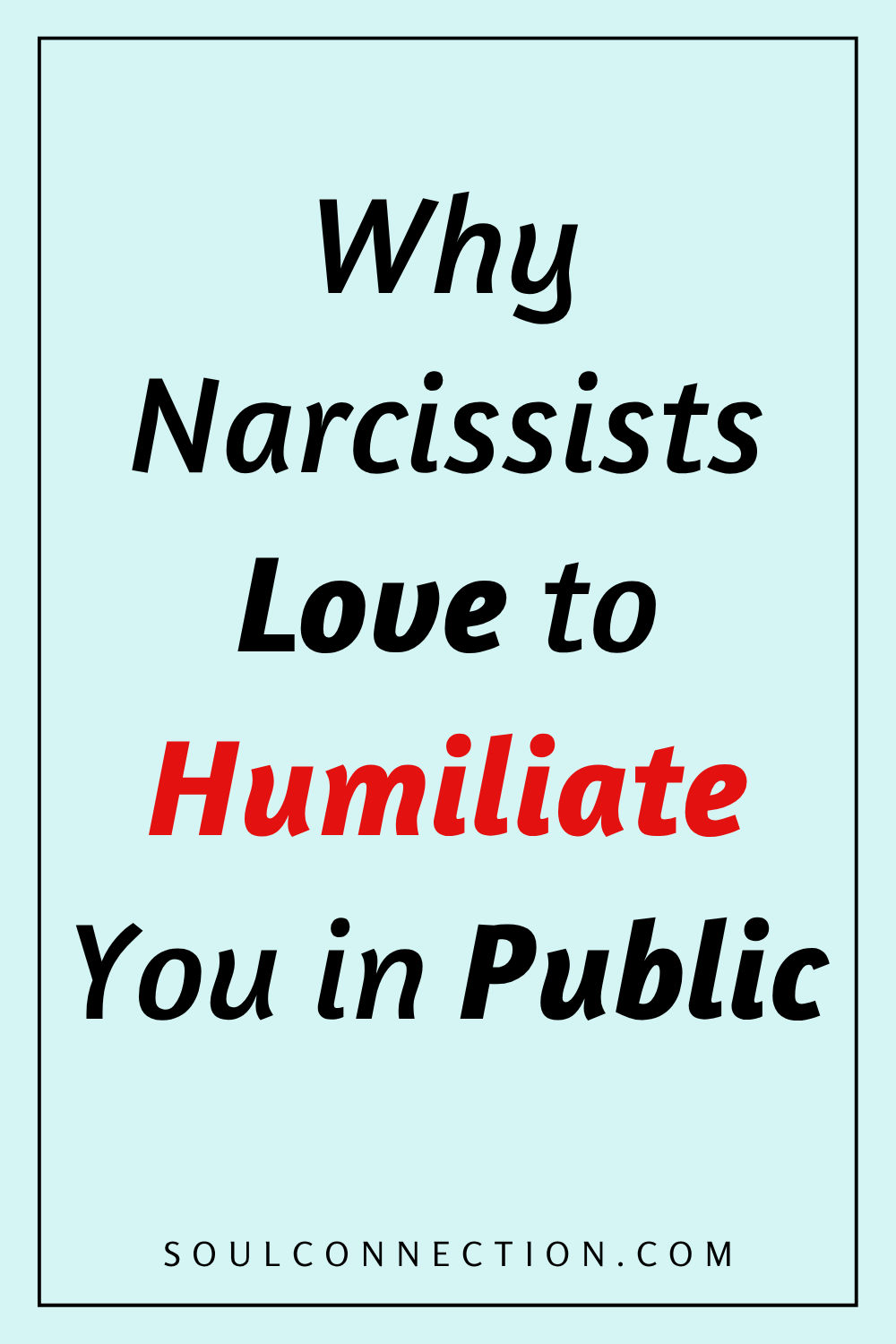 Quote about narcissists loving public humiliation and self-promotion on SoulConnection.com.