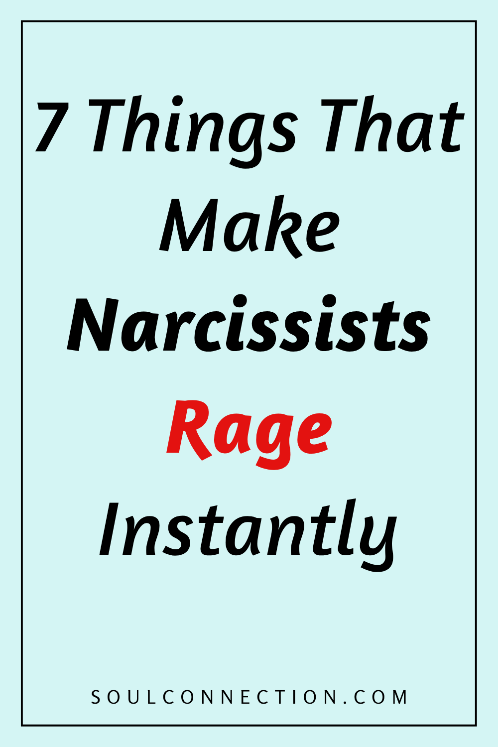 Discover 7 triggers that instantly make narcissists rage, with insights from SoulConnection.com.