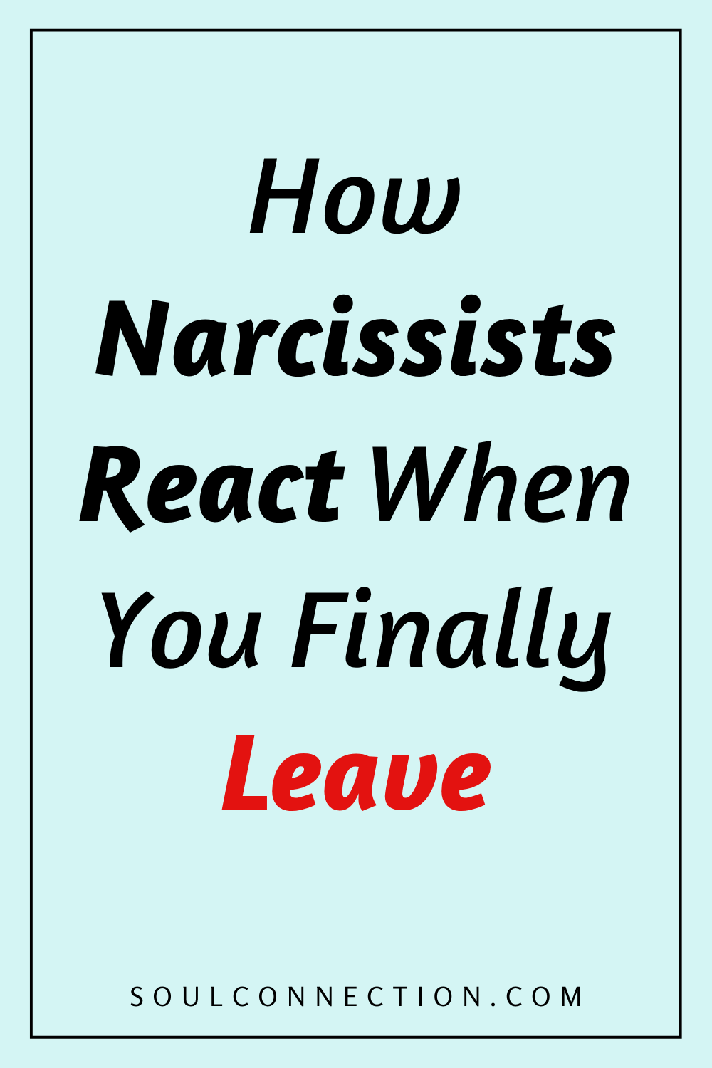 Narcissist reactions when you finally leave: understanding emotional responses and relationship breakups.