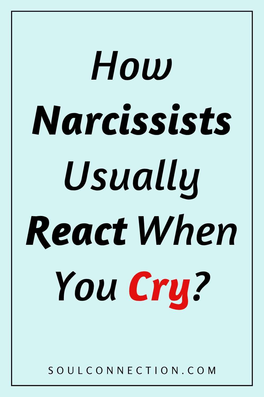 How Narcissists React When You Cry: Recognize Manipulative Behavior and Emotional Responses.