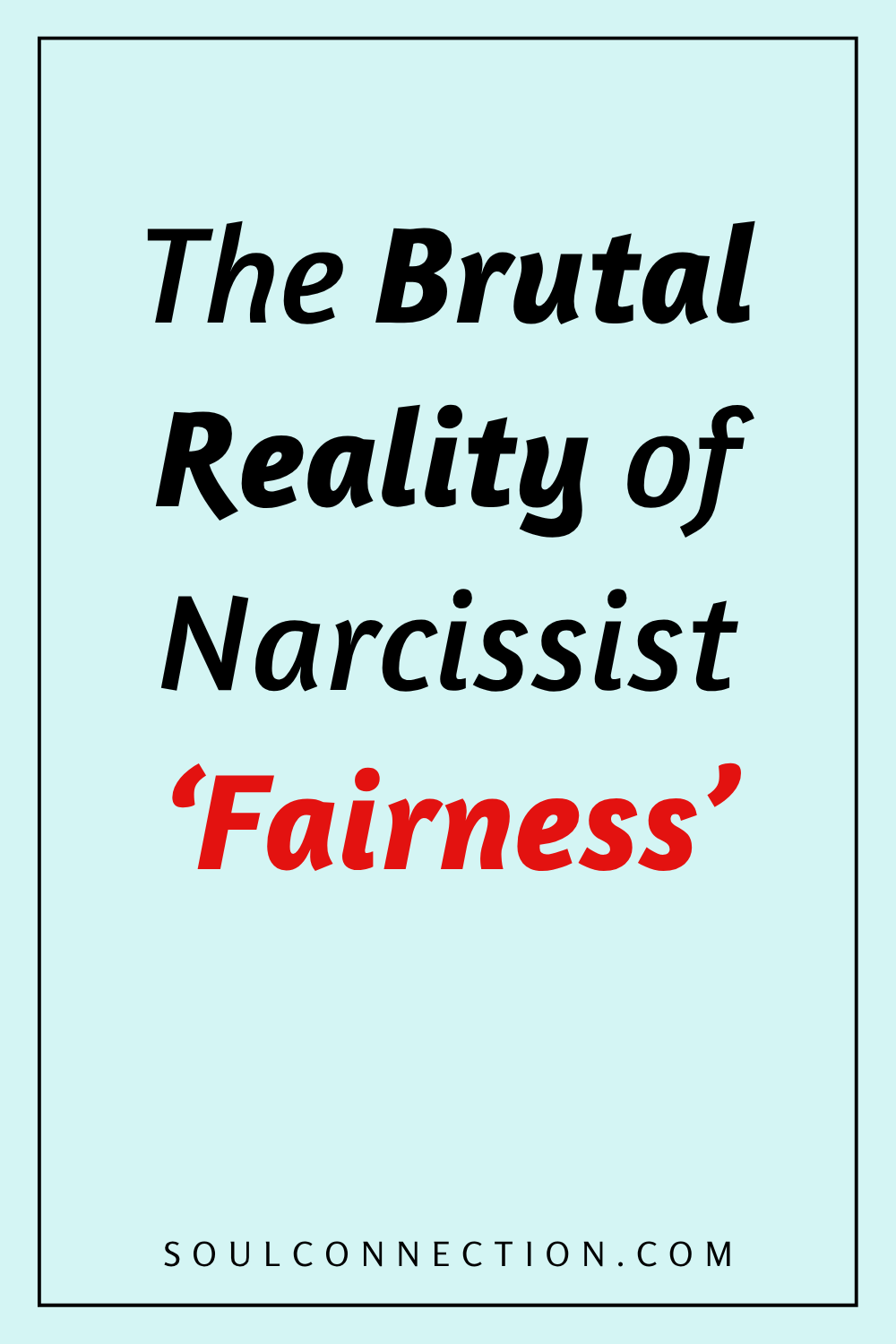Narcissists skewed sense of fairness and reality, psychology insights from SoulConnection.com.