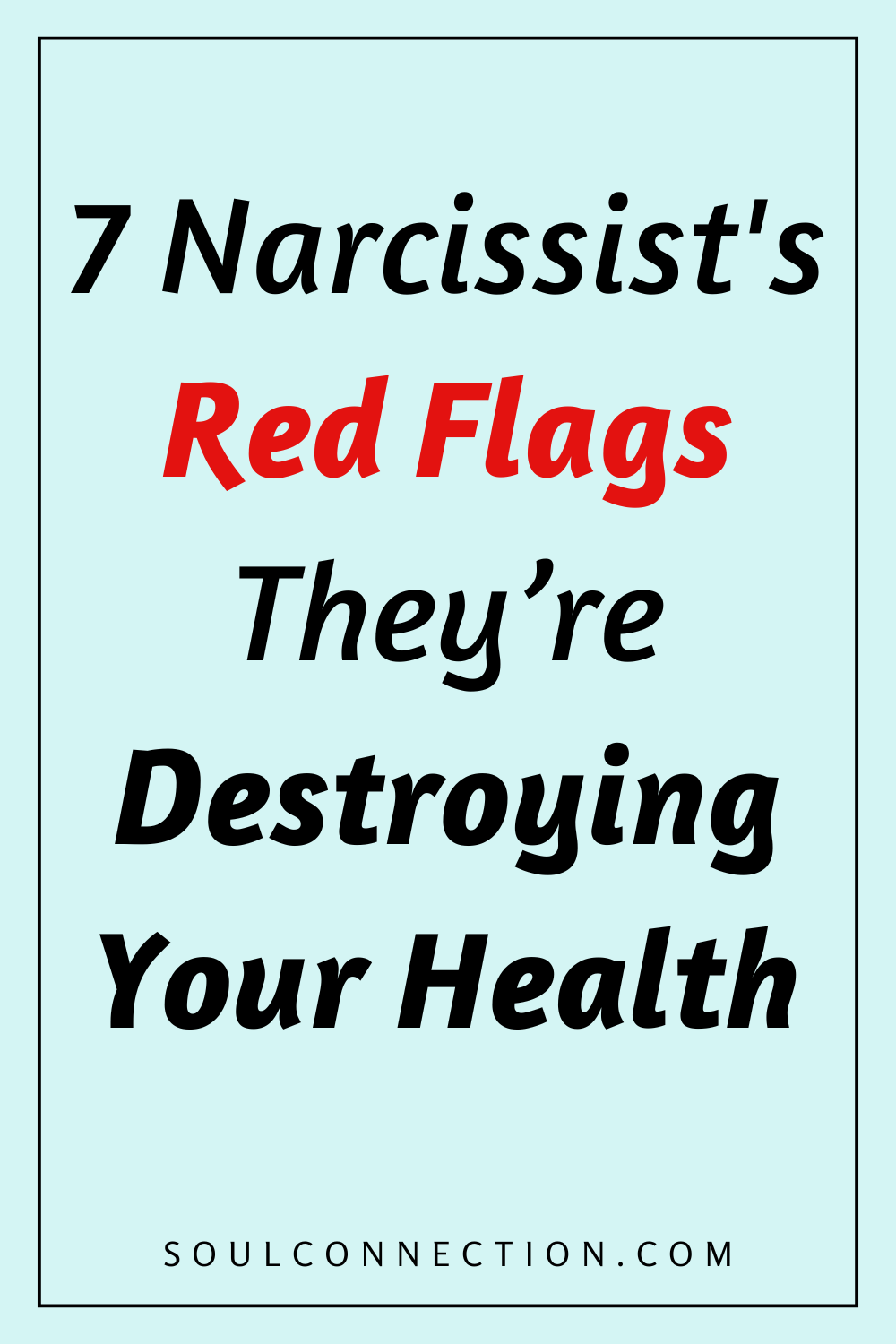 Warning about 7 Narcissist Red Flags Destroying Your Health.