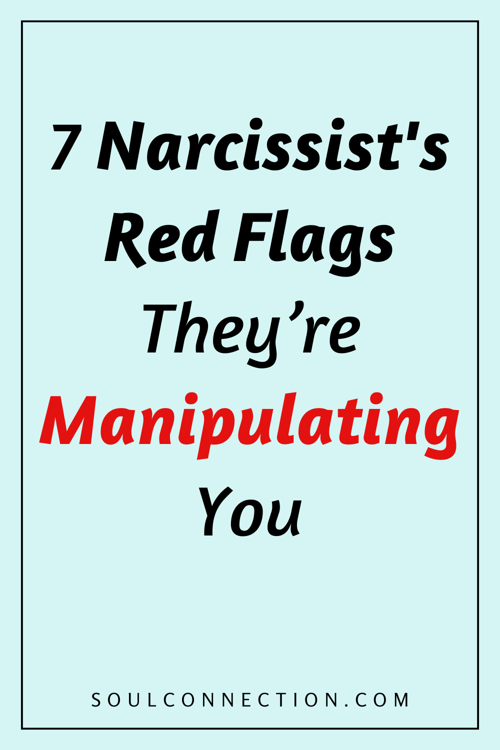 Recognize narcissist red flags and manipulation cues with our awareness guide at SoulConnection.com.