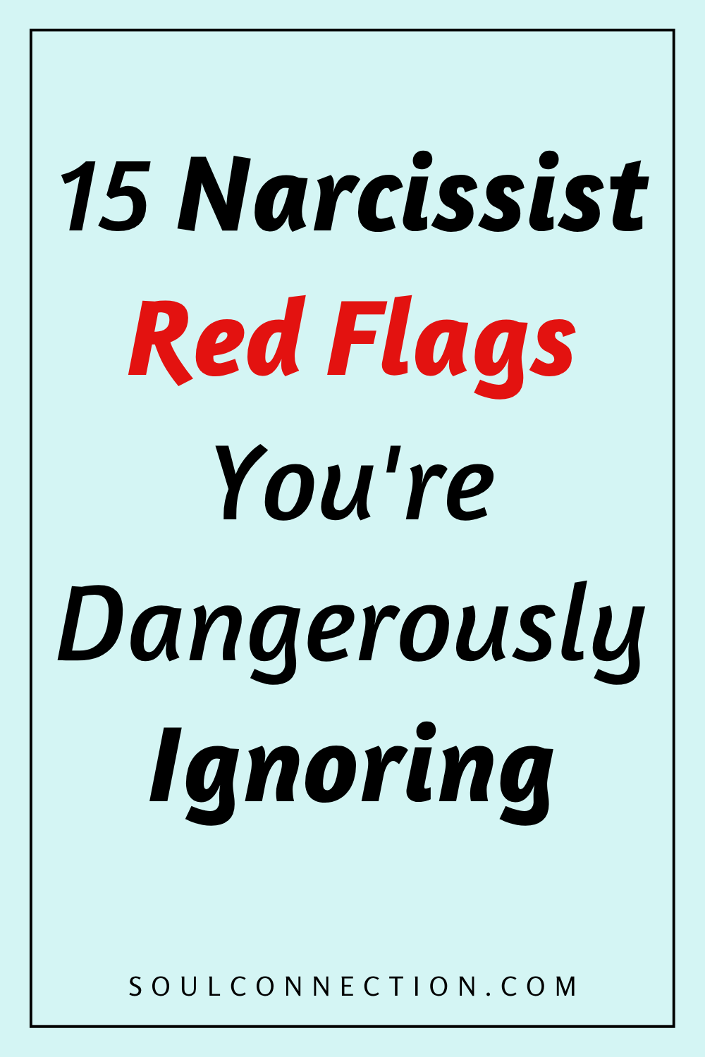 Warning about 15 narcissist red flags to avoid danger and recognize manipulative behaviors.