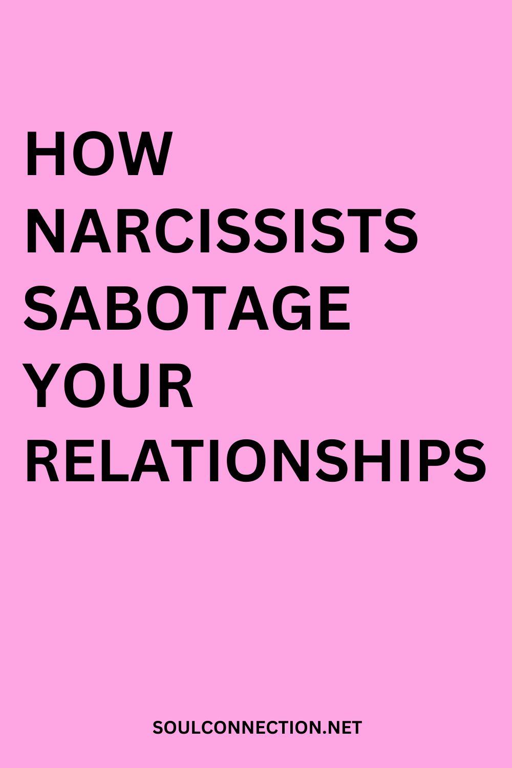 How Narcissists Damage and Sabotage Your Relationships with Soulconnection.net.