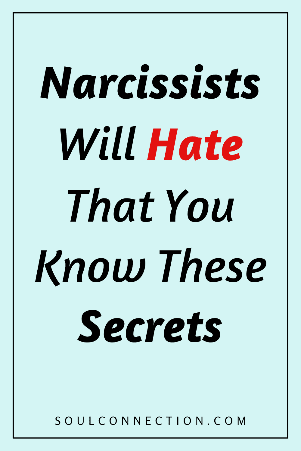 Empowerment quote revealing secrets narcissists hate, from SOULCONNECTION.COM.