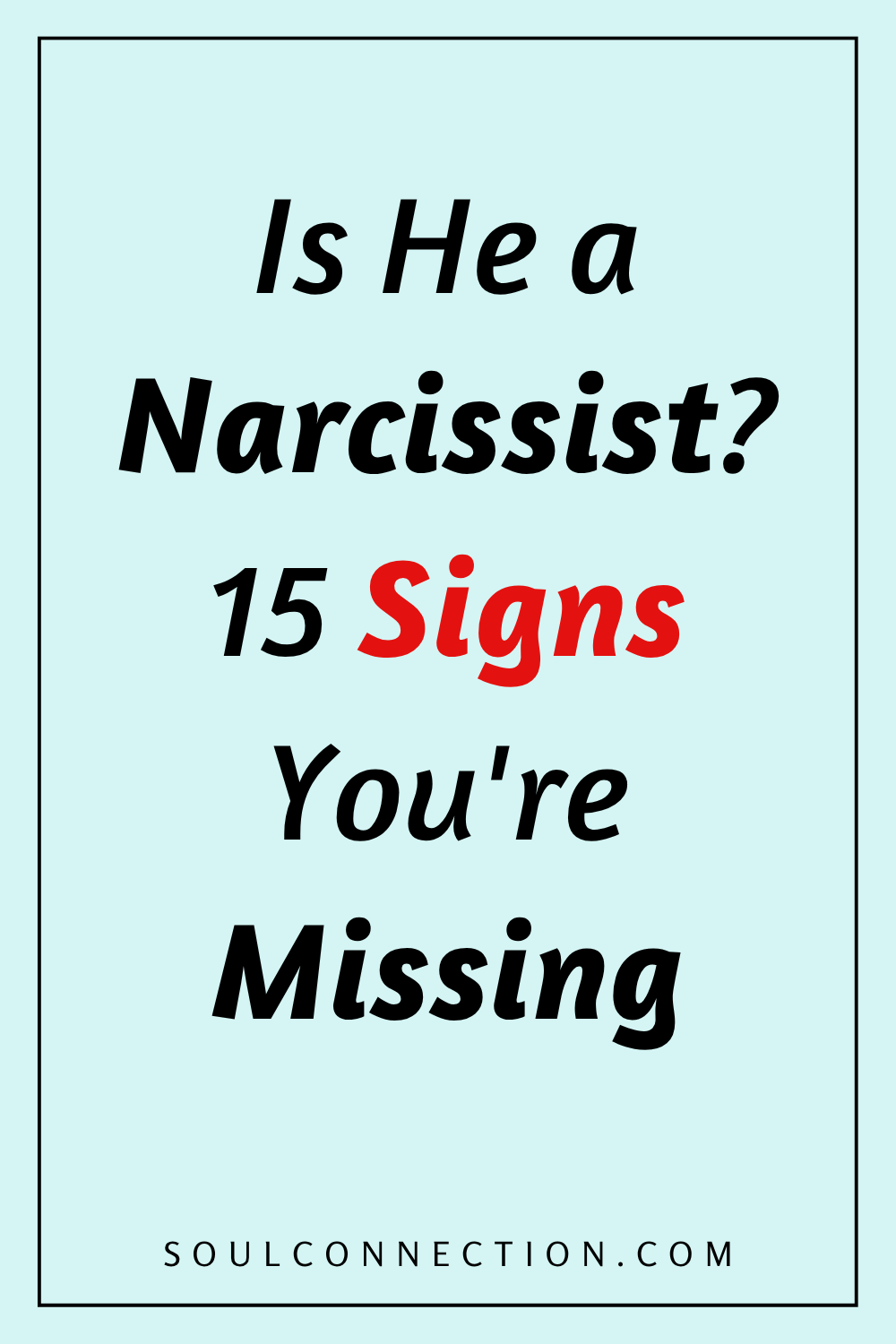 15 Signs Youre Missing that He Might Be a Narcissist.