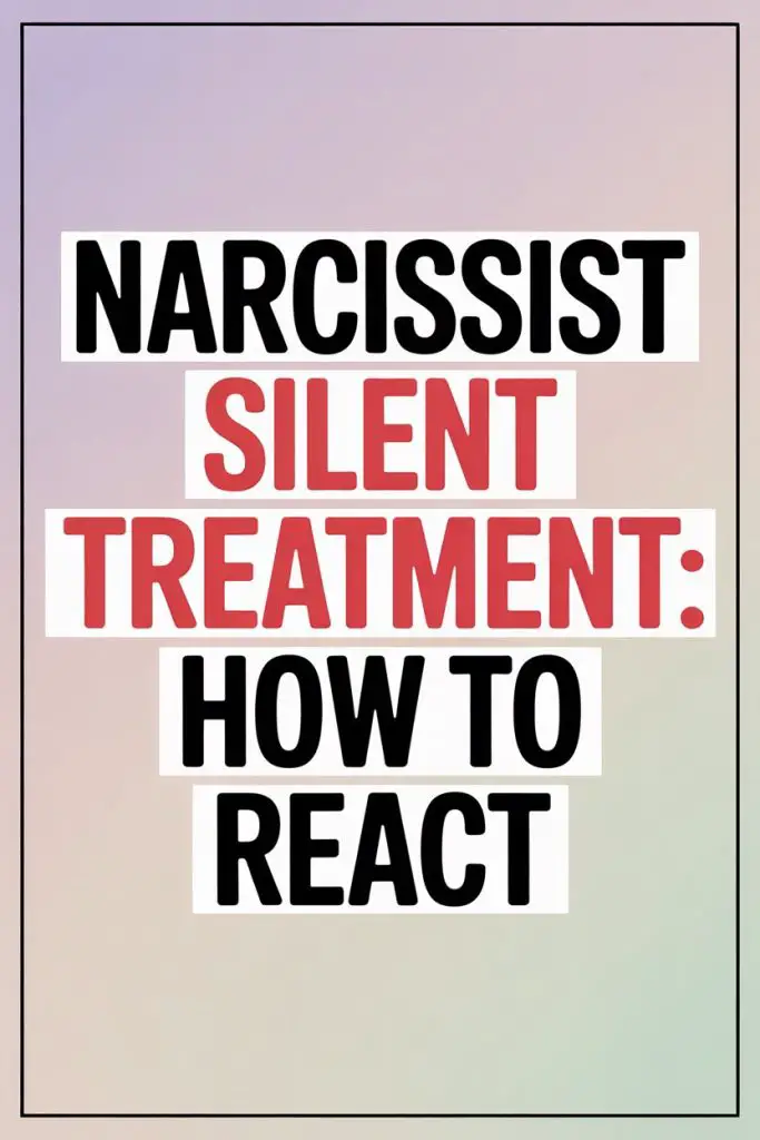 Guide to handling narcissist silent treatment with tips to react effectively.