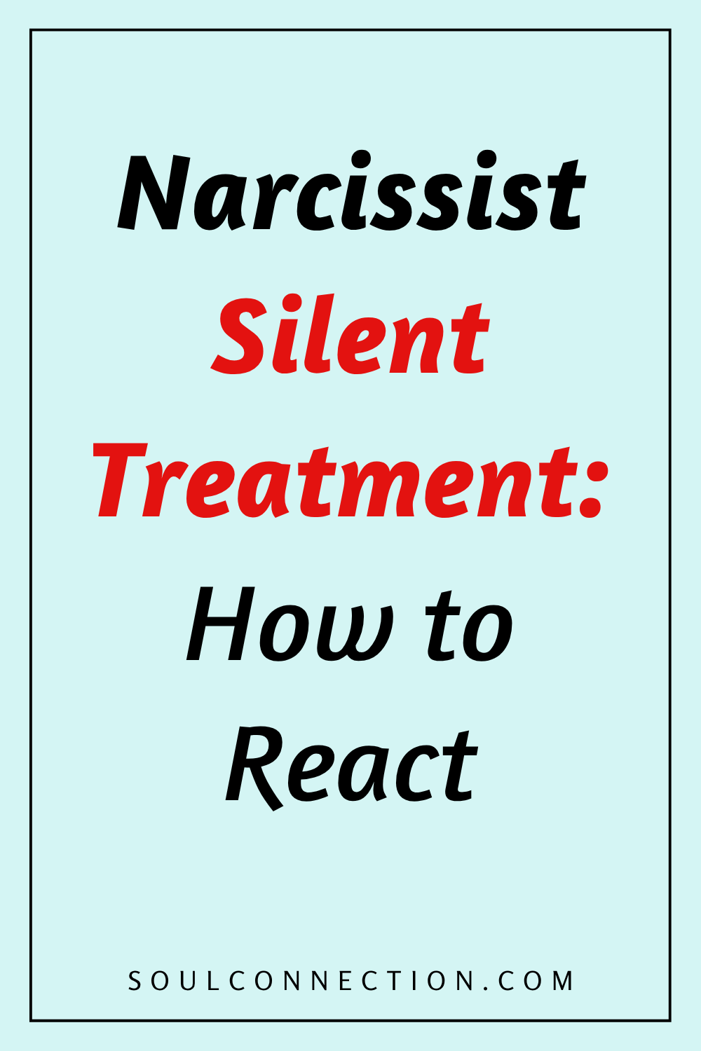 Guide to Recognizing and Reacting to Narcissist Silent Treatment.
