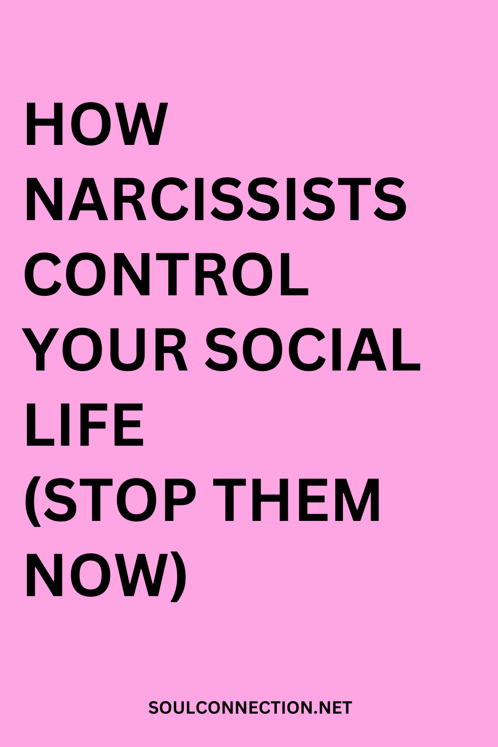 Stop narcissists from controlling your social life with awareness and resources from SOULCONNECTION.NET.