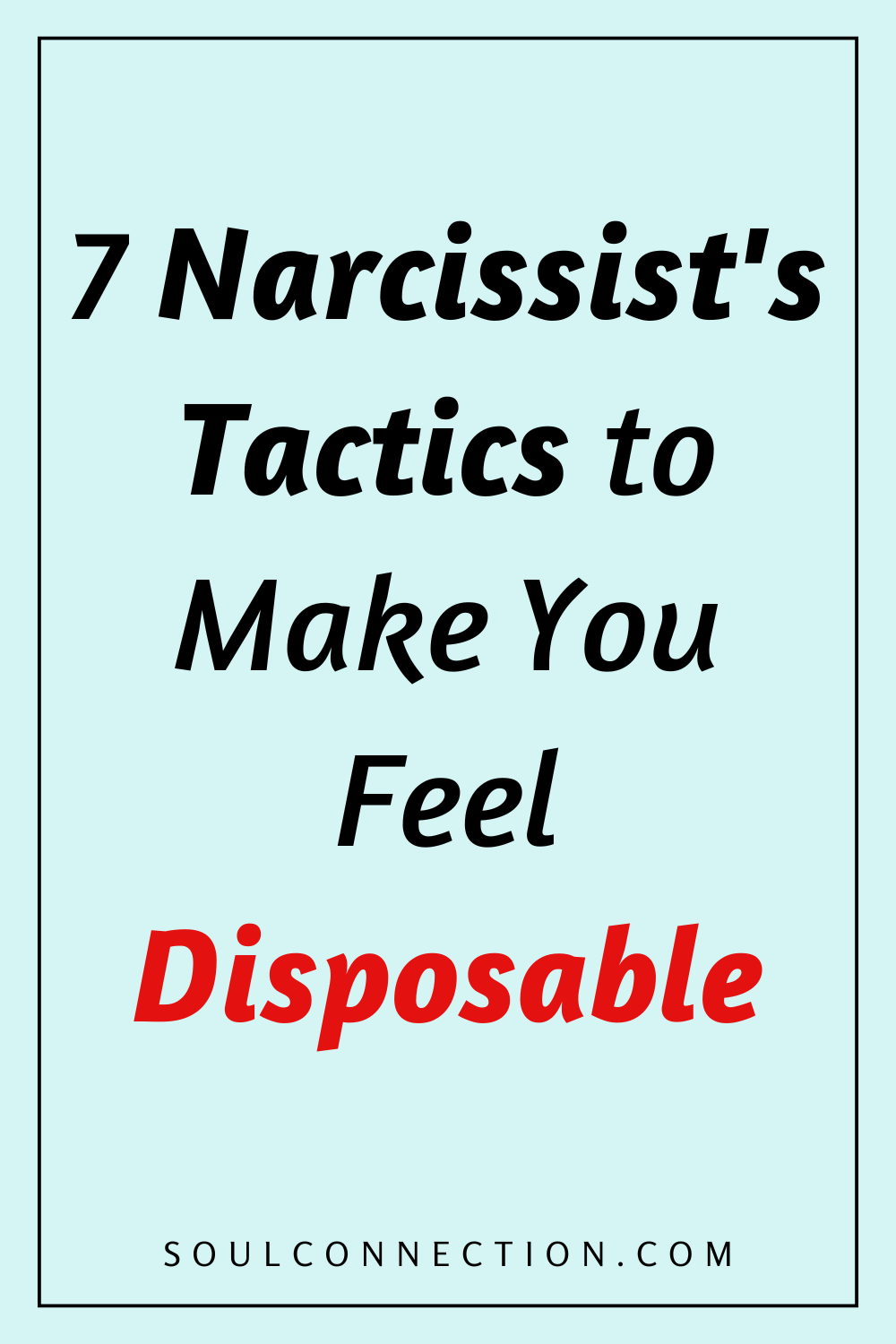Psychological tactics narcissists use to make you feel disposable, with website soulconnection.com.