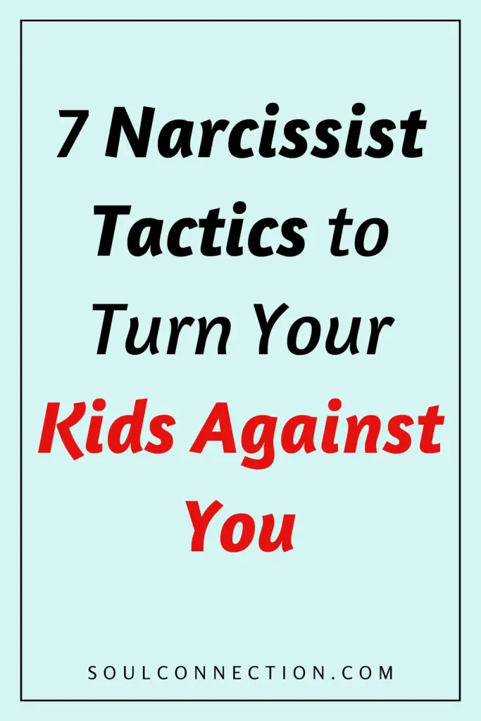 Narcissist tactics to manipulate kids against you, with awareness tips from SoulConnection.com.