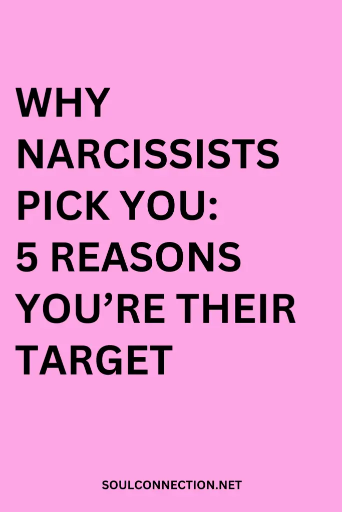 Reasons narcissists target you: 5 key traits explained on SoulConnection.net.