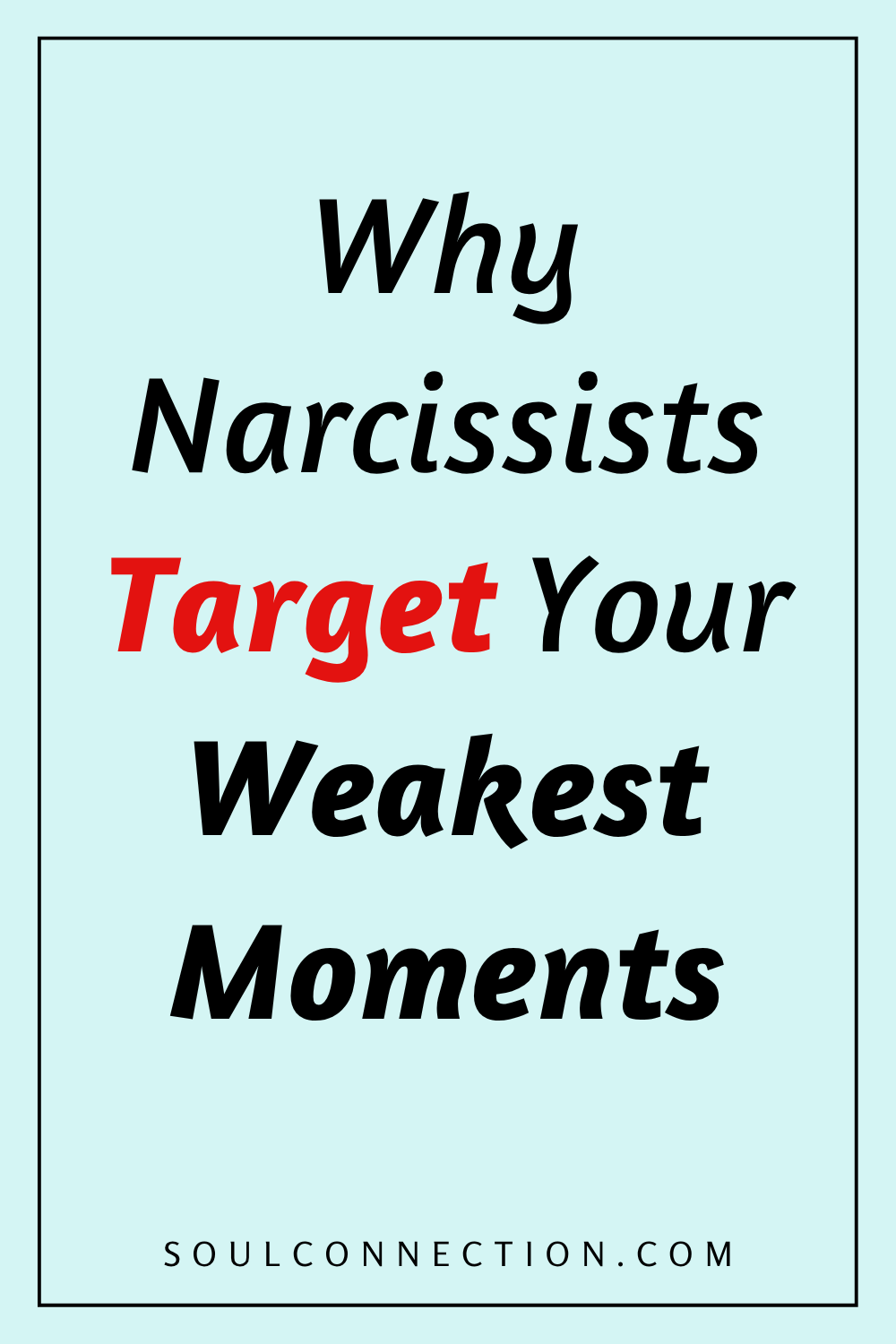 Motivational quote about narcissists targeting your weak moments with source soulconnection.com.