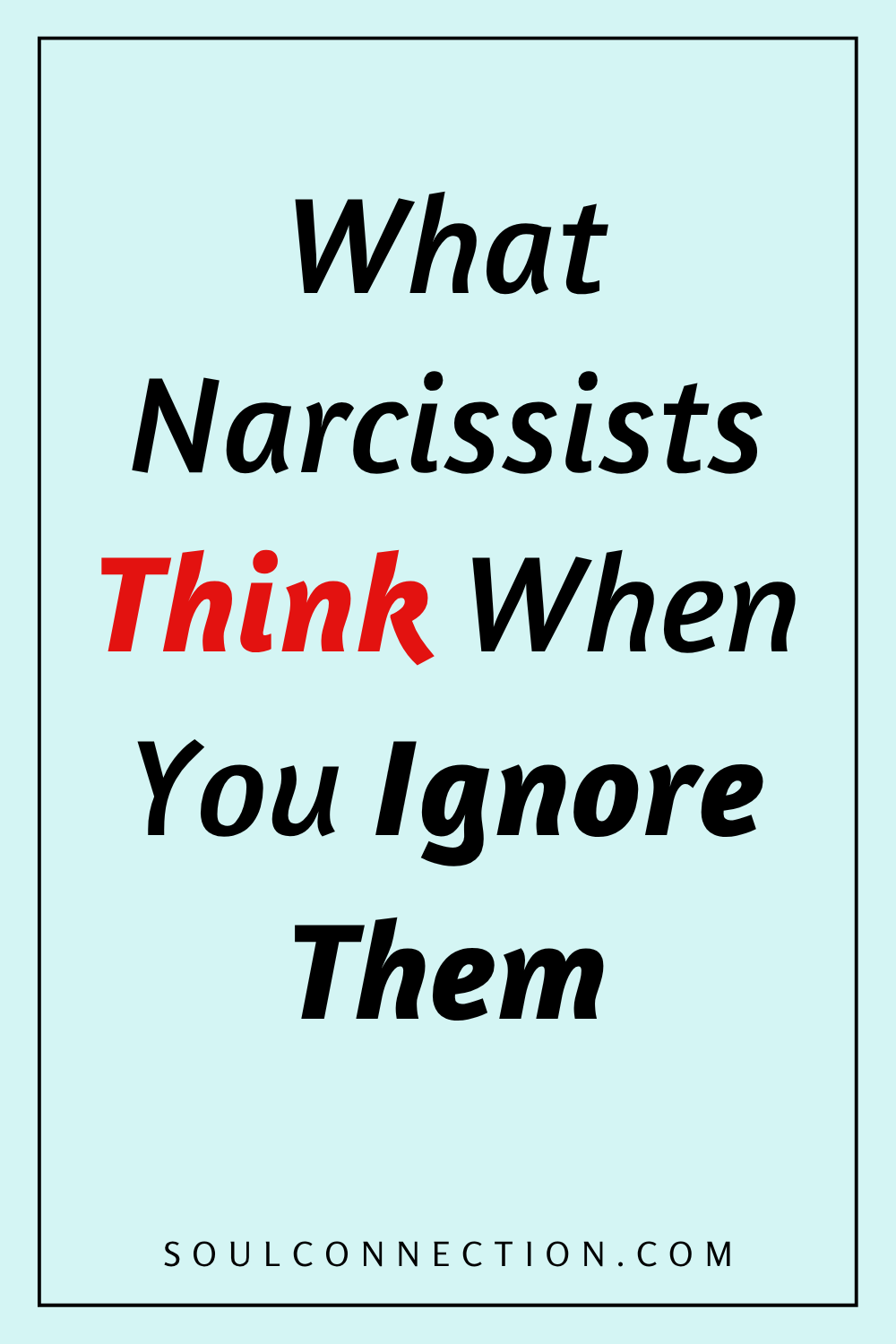 Quote on Narcissist Thinking When Ignored with SoulConnection.com branding.