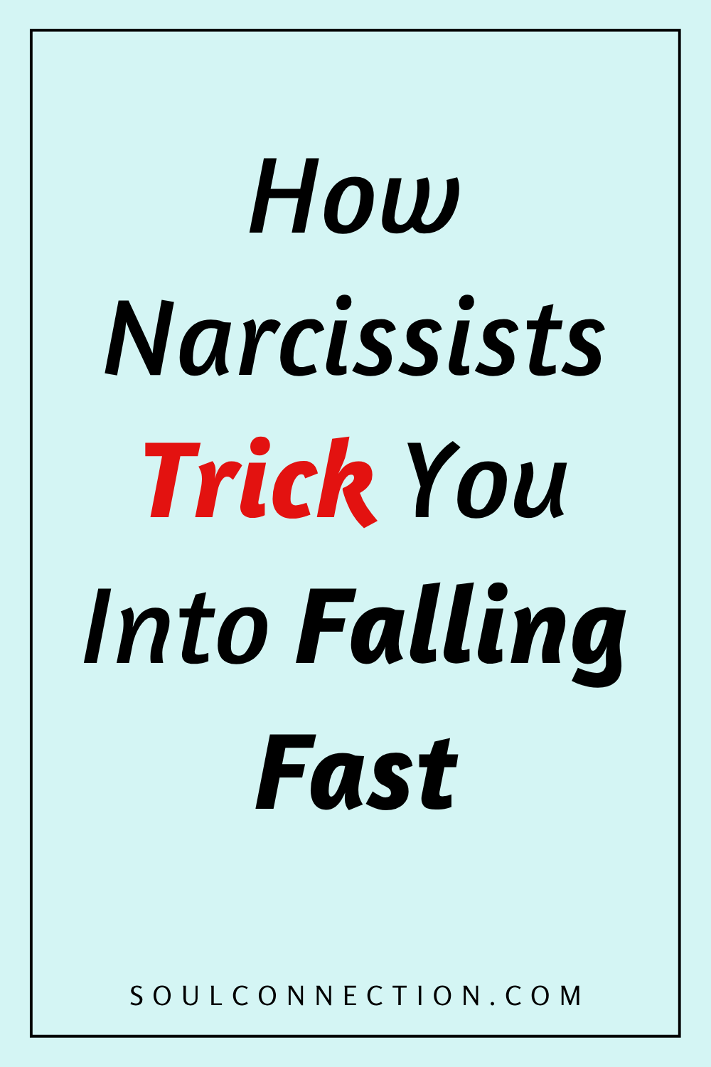 Motivational image highlighting how narcissists trick you into falling quickly, with red warning emphasis.