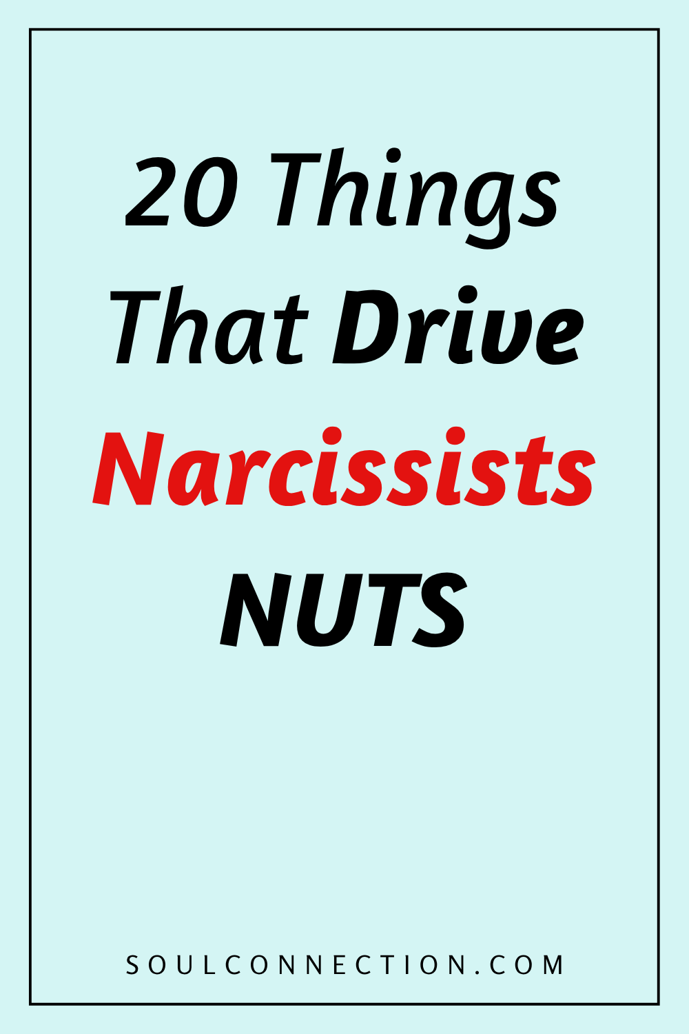 Top 20 Narcissist Triggers | SoulConnection.com Proven Tips and Insights.