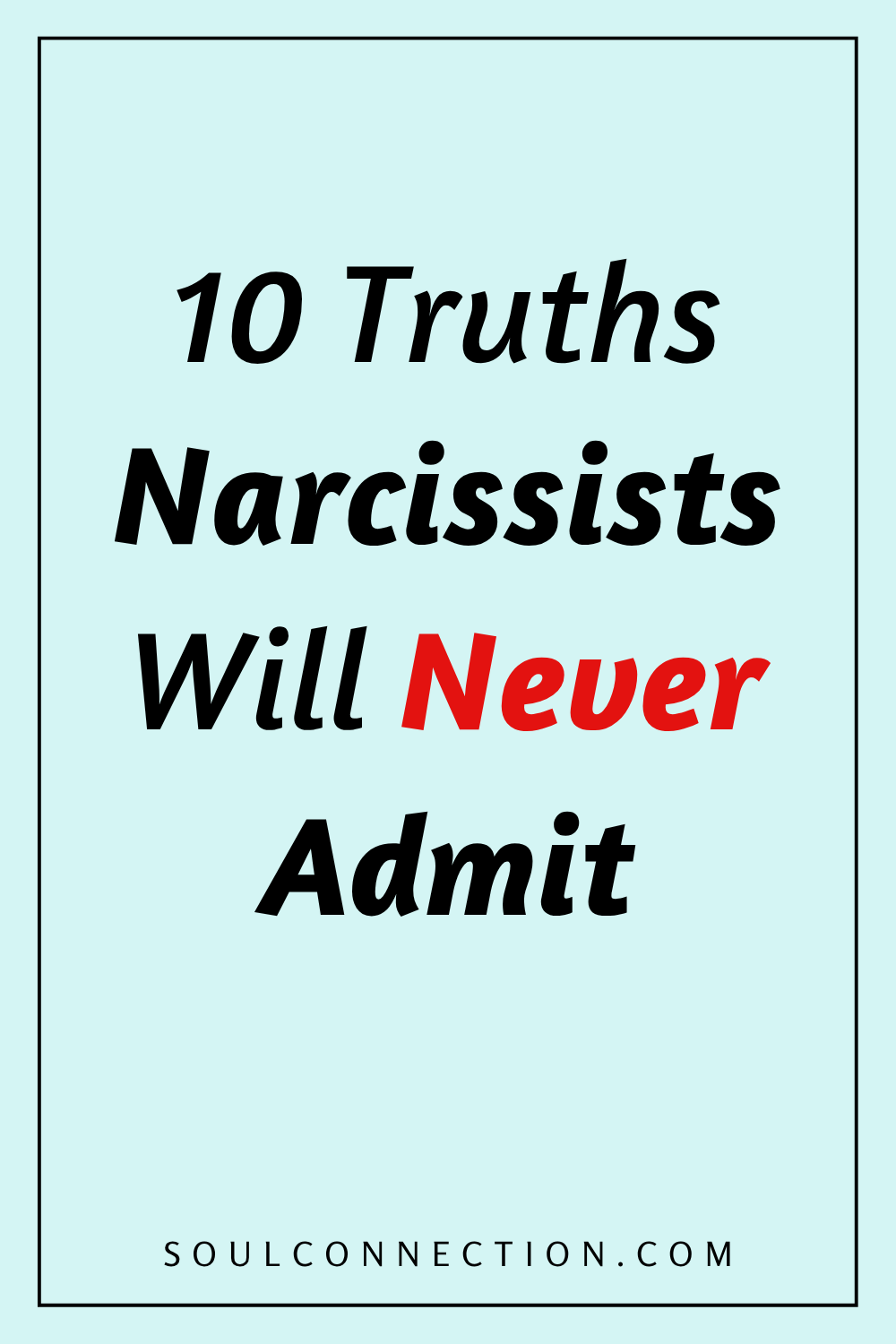 Ten truths narcissists will never admit, revealing hidden behaviors and personality traits.