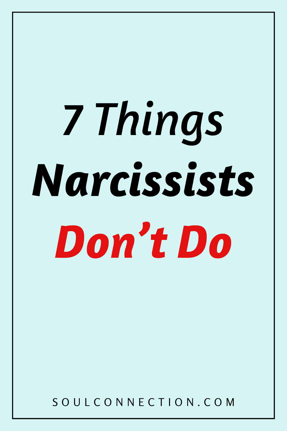 Warning: Seven Things Narcissists Do Not Want You To Do.