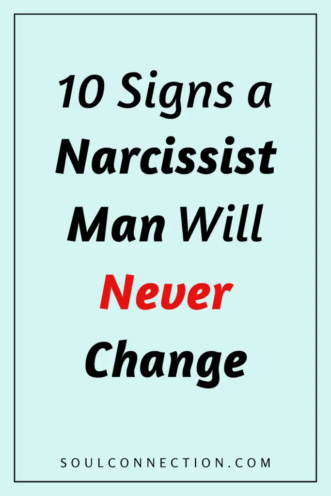 Warning Signs a Narcissist Man Will Never Change. SoulConnection.com.