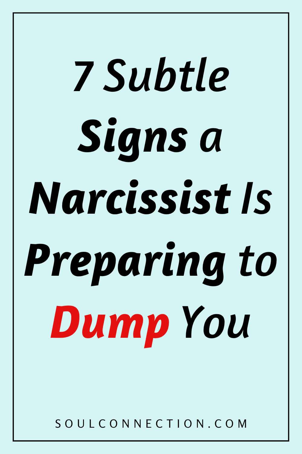 Warning signs a narcissist is about to dump you, with tips from SoulConnection.com.