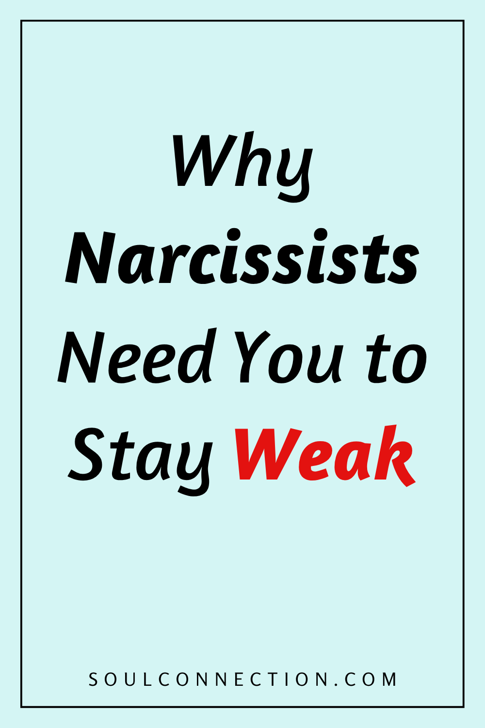Why Narcissists Want You to Stay Weak for Emotional Control.