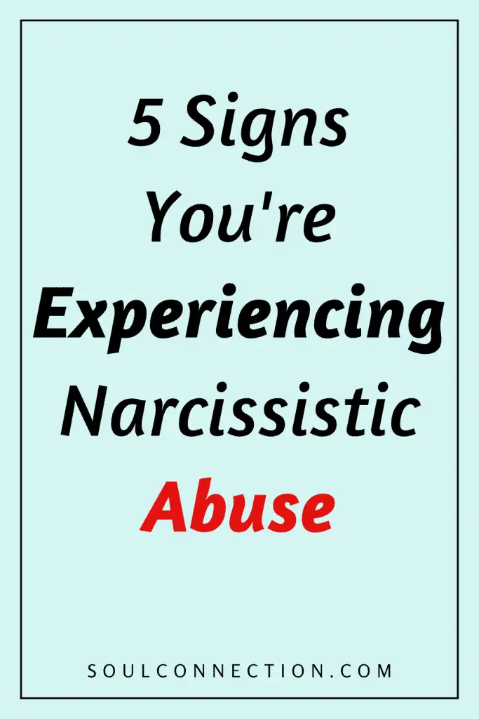 Identify 5 signs youre experiencing narcissistic abuse.
