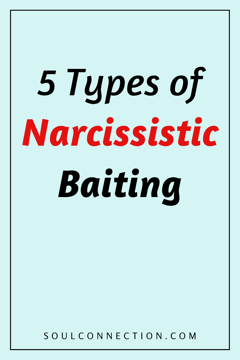 Five common types of narcissistic baiting behaviors explained.
