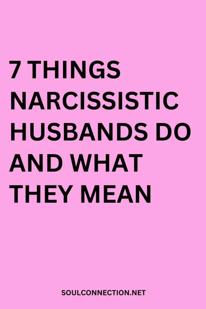 Narcissistic husbands behaviors and meanings explained on SoulConnection.net.
