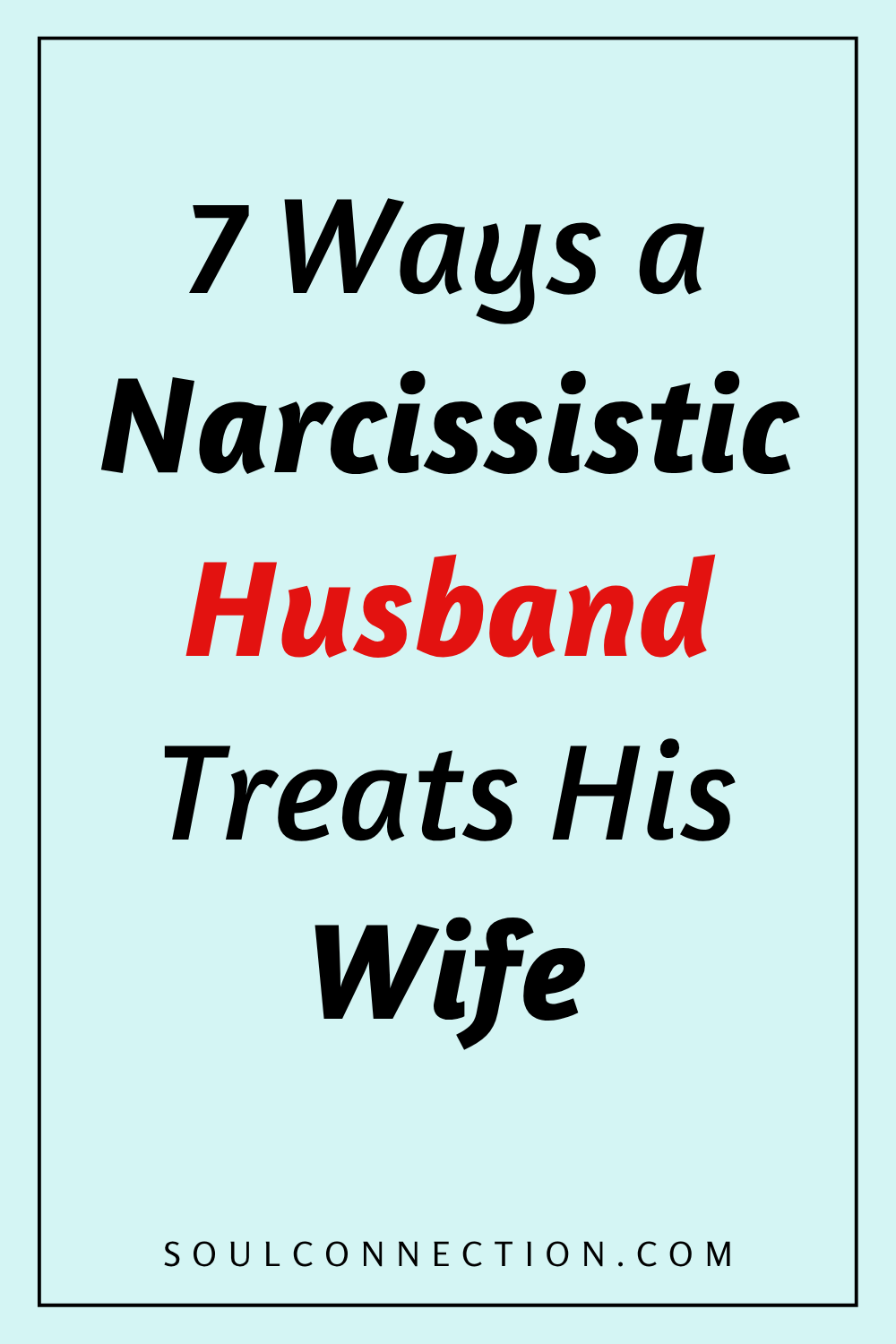 Understanding how a narcissistic husband treats his wife with humor and satire.
