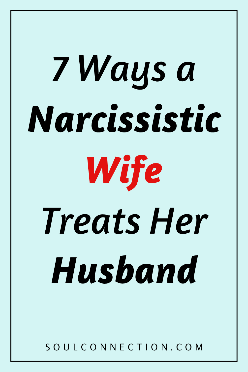 Seven Signs a Narcissistic Wife Treats Her Husband | SoulConnection.com