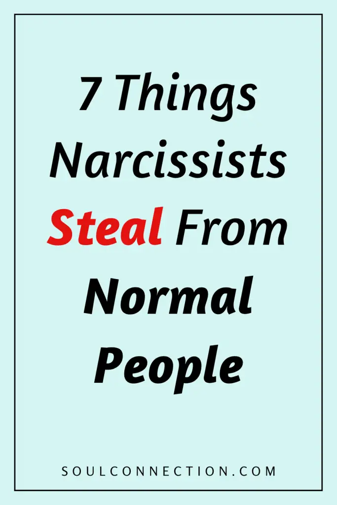 Seven Things Narcissists Steal from Others, Revealing Manipulative and Soul-Sucking Behaviors.