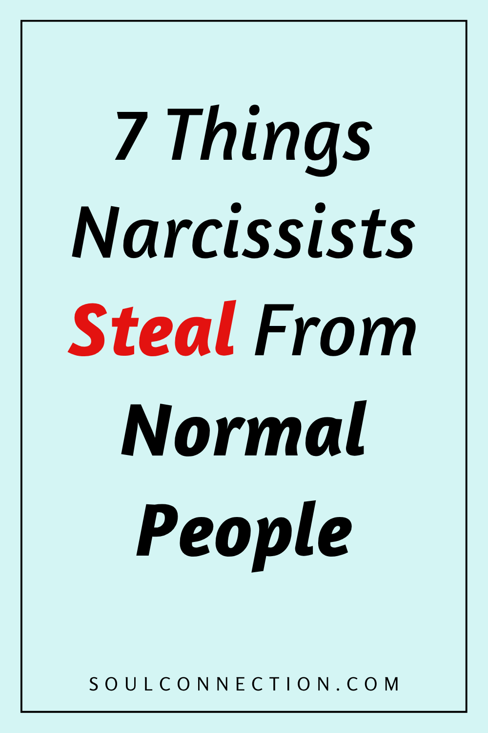 Seven Things Narcissists Steal from Others, Revealing Manipulative and Soul-Sucking Behaviors.