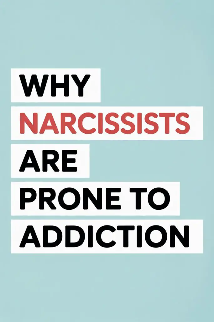 Why narcissists are more prone to addiction, highlighting psychological traits and vulnerabilities.
