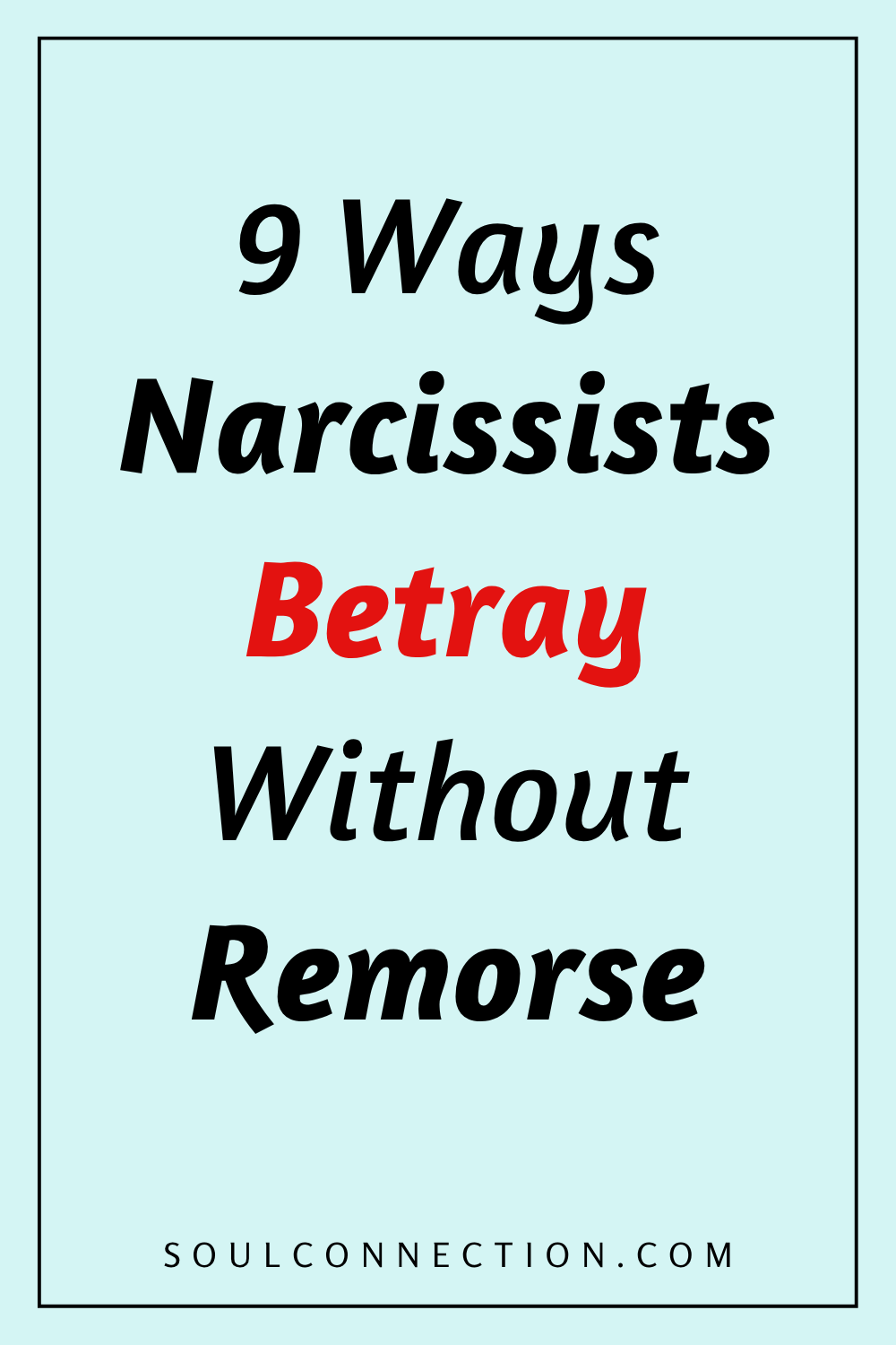 Nine Ways Narcissists Betray Without Remorse – Emotional Manipulation Signs from SoulConnection.com.