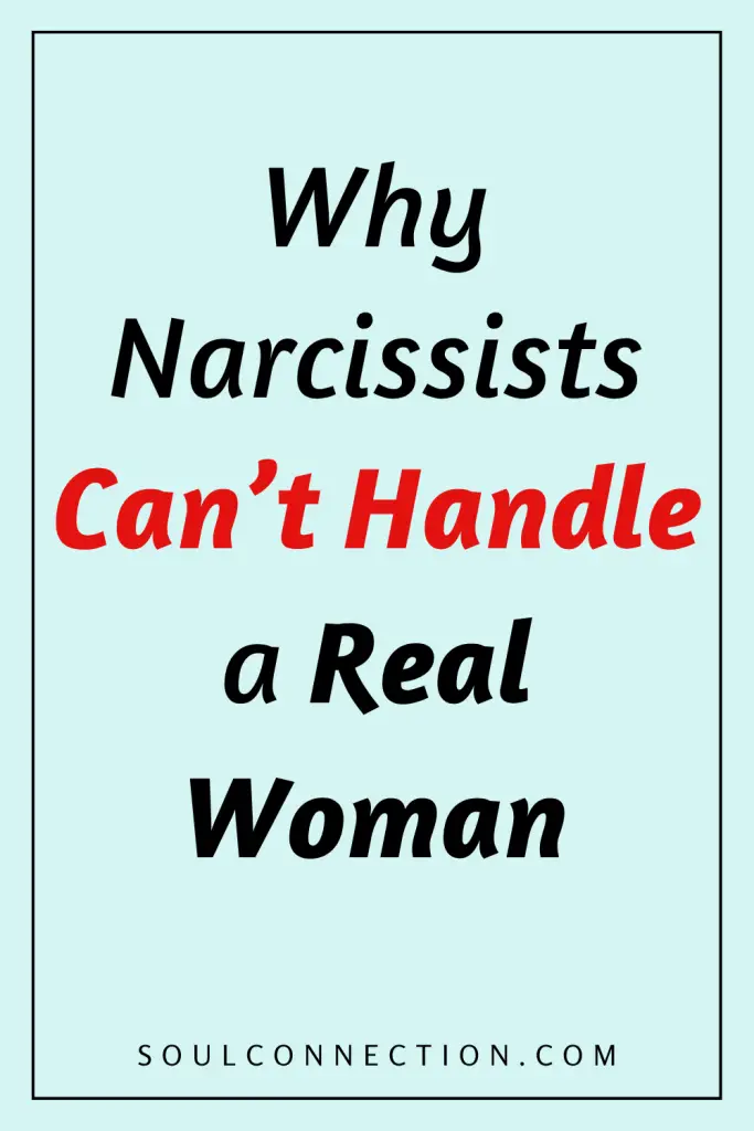 Why narcissists cant handle a real, empowered woman, as explained by SoulConnection.com.