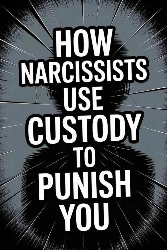 Warning: Narcissists use custody battles to manipulate and punish victims emotionally.