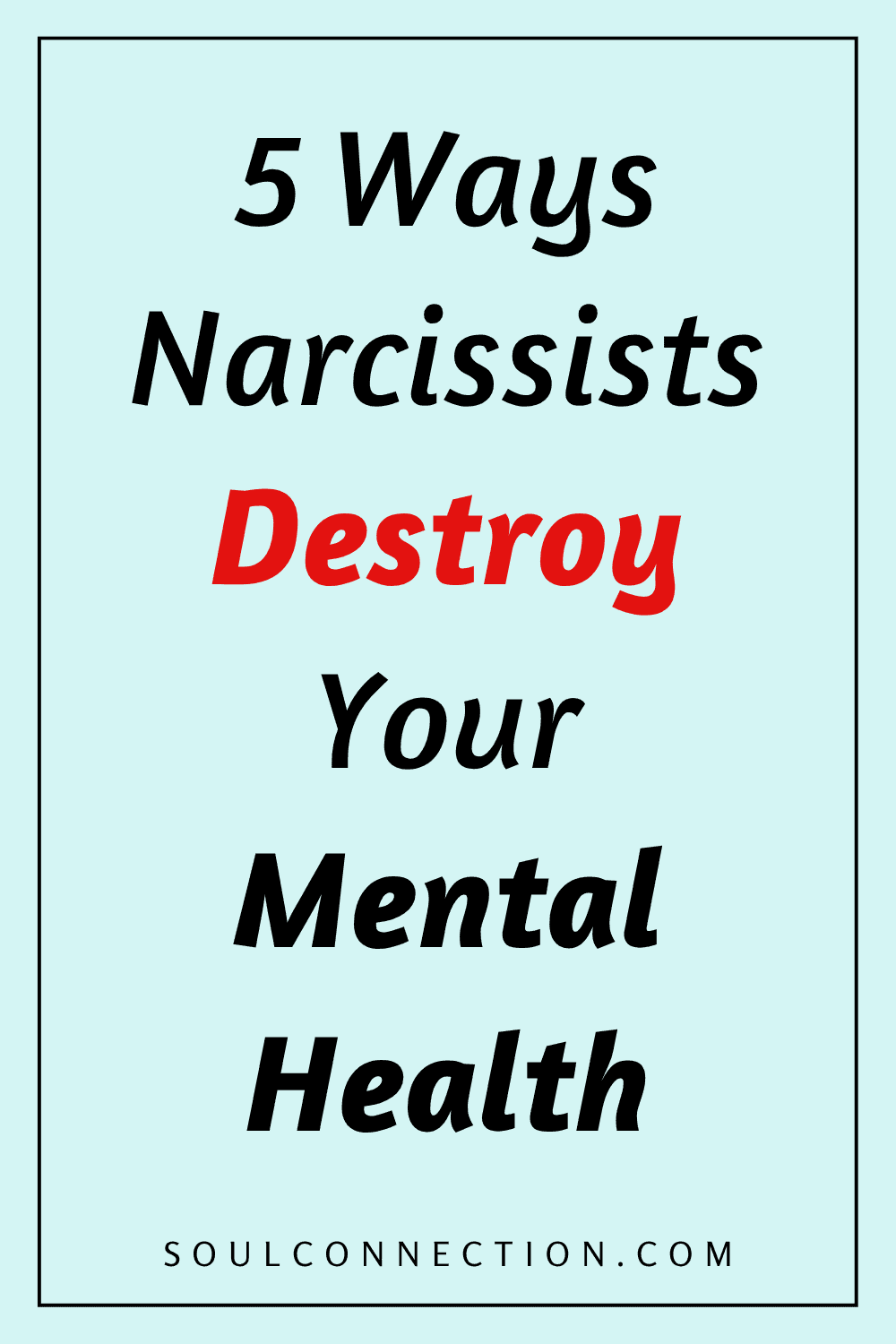 5 Ways Narcissists Damage Your Mental Health—Protect Yourself Today